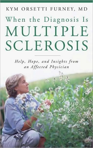 Cover for Orsetti Furney, Kym, M.D. · When the Diagnosis Is Multiple Sclerosis: Help, Hope, and Insights from an Affected Physician (Hardcover bog) (2007)