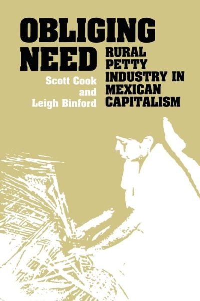 Obliging Need: Rural Petty Industry in Mexican Capitalism - Scott Cook - Books - University of Texas Press - 9780292740686 - September 1, 1990