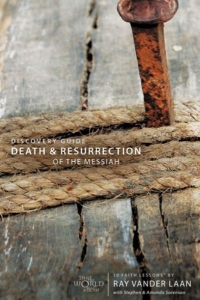 Cover for Ray Vander Laan · Death and Resurrection of the Messiah Discovery Guide: 10 Faith Lessons - Faith Lessons (Paperback) (Paperback Book) [Revised edition] (2009)