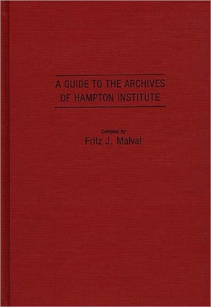 Cover for Malval · A Guide to the Archives of Hampton Institute - Bibliographies and Indexes in Afro-American and African Studies (Gebundenes Buch) (1985)
