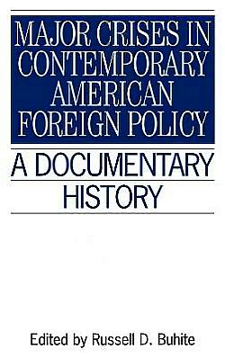 Cover for Russell D. Buhite · Major Crises In Contemporary American Foreign Policy: A Documentary History - Primary Documents in American History and Contemporary Issues (Innbunden bok) (1997)