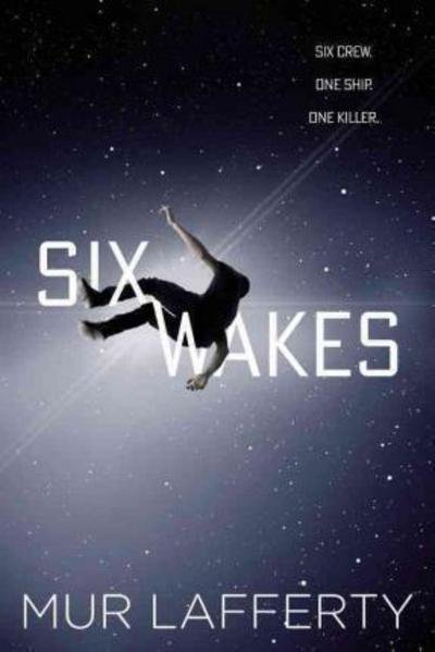 Cover for Mur Lafferty · Six Wakes (Paperback Book) (2017)