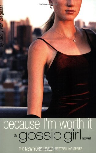 Cover for Cecily von Ziegesar · BECAUSE I'M WORTH IT: A Gossip Girl Novel - Gossip Girl (Paperback Bog) [Stated First edition] (2003)