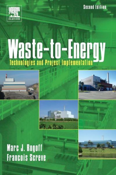 Waste-to-Energy: Technologies and Project Implementation - Rogoff, Marc J. (Geosyntec Consultants, Inc) - Bücher - William Andrew Publishing - 9780323165686 - 29. Juni 2011