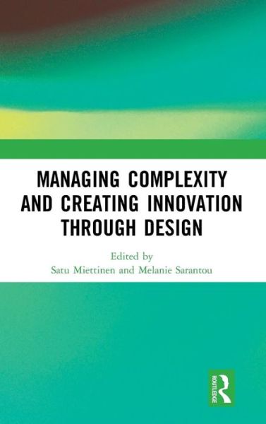 Cover for Managing Complexity and Creating Innovation through Design (Hardcover Book) (2019)