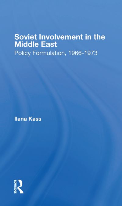 Cover for Ilana Kass · Soviet Involvement In The Middle East: Policy Formulation, 19661973 (Paperback Book) (2020)