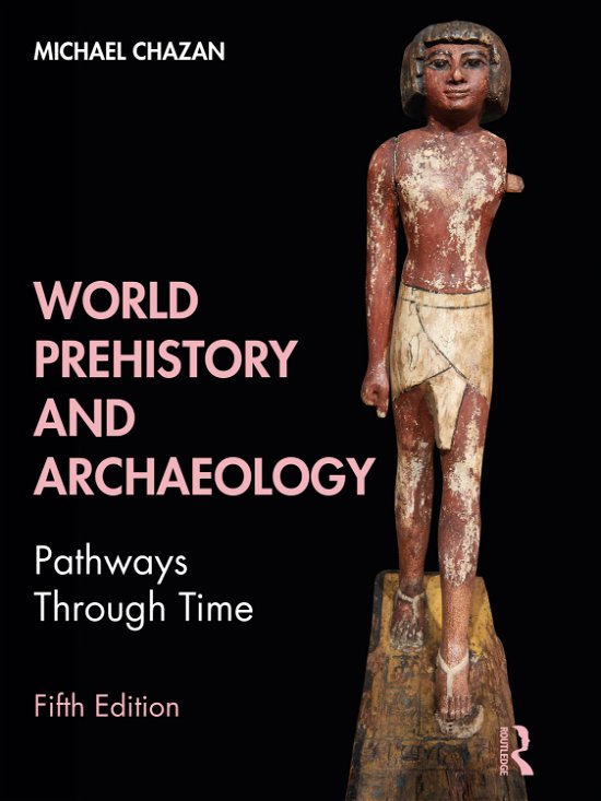 Cover for Chazan, Michael (University of Toronto, Canada) · World Prehistory and Archaeology: Pathways Through Time (Pocketbok) (2021)
