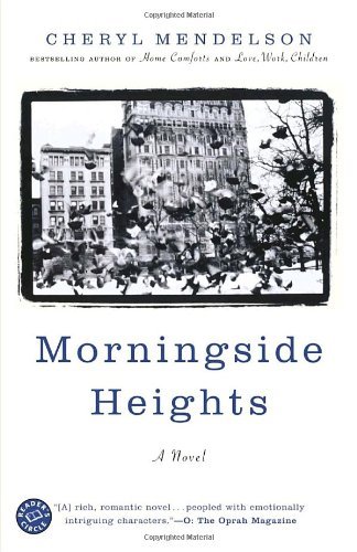 Cover for Cheryl Mendelson · Morningside Heights: a Novel (Taschenbuch) (2005)