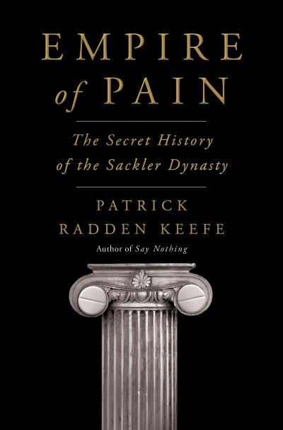 Cover for Patrick Radden Keefe · Empire of Pain: The Secret History of the Sackler Dynasty (Innbunden bok) (2021)