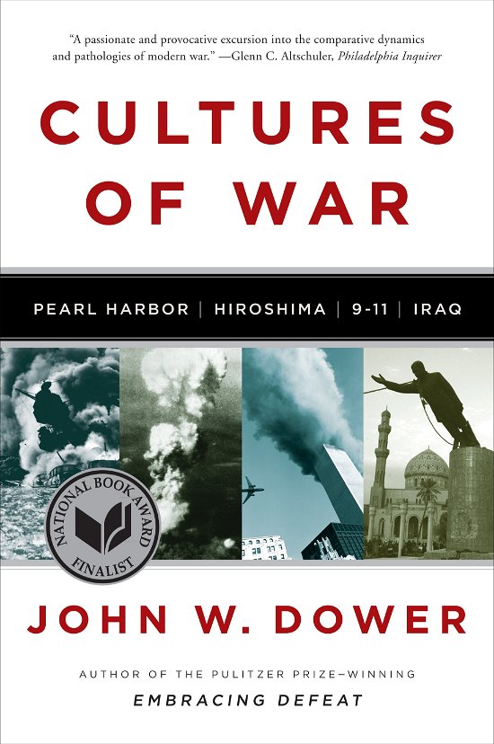 Cover for Dower, John W. (Massachusetts Institute of Technology) · Cultures of War: Pearl Harbor / Hiroshima / 9-11 / Iraq (Paperback Bog) (2011)
