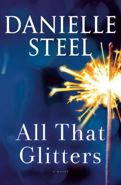 All That Glitters: A Novel - Danielle Steel - Bøger - Random House Publishing Group - 9780399179686 - 17. november 2020