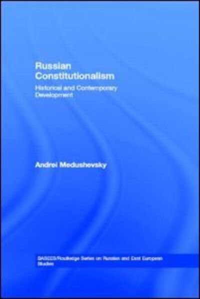 Cover for Medushevsky, Andrei (Higher School of Economics, Moscow, Russia) · Russian Constitutionalism: Historical and Contemporary Development - BASEES / Routledge Series on Russian and East European Studies (Hardcover Book) (2006)