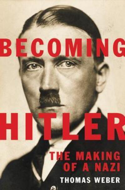 Cover for Thomas Weber · Becoming Hitler (Book) [First edition. edition] (2017)