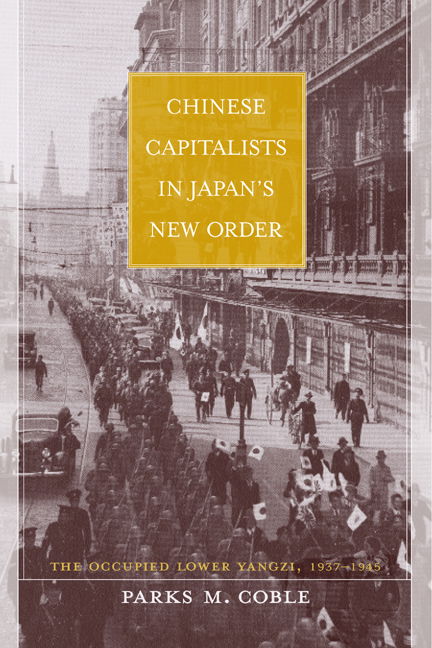 Cover for Parks Coble · Chinese Capitalists in Japan’s New Order: The Occupied Lower Yangzi, 1937-1945 (Hardcover Book) (2003)