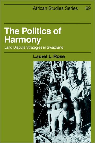 Cover for Laurel L. Rose · The Politics of Harmony: Land Dispute Strategies in Swaziland - African Studies (Paperback Book) (2006)