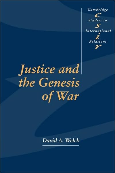 Cover for Welch, David A. (University of Toronto) · Justice and the Genesis of War - Cambridge Studies in International Relations (Taschenbuch) (1995)