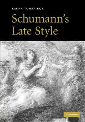 Cover for Tunbridge, Laura (University of Manchester) · Schumann's Late Style (Inbunden Bok) (2007)