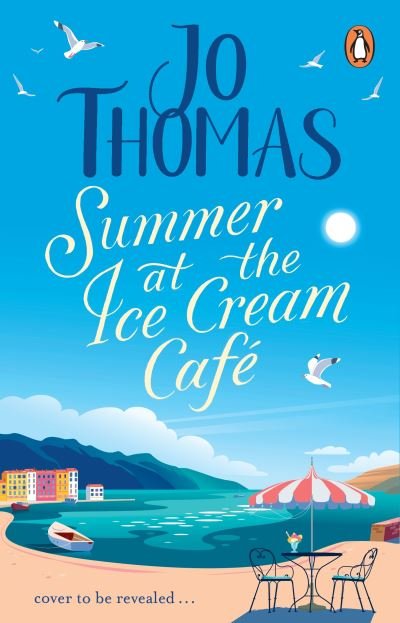 Cover for Jo Thomas · Summer at the Ice Cream Cafe: Brand-new for 2023: A perfect feel-good summer romance from the bestselling author (Paperback Book) (2023)