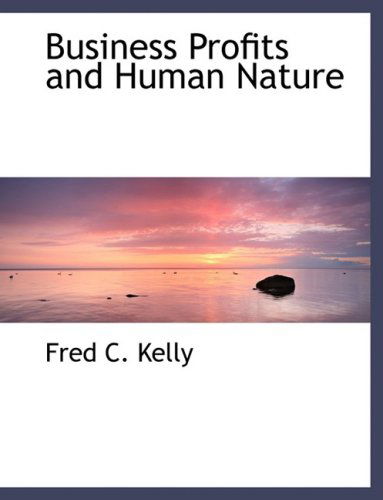 Cover for Fred C. Kelly · Business Profits and Human Nature (Hardcover Book) [Large Print, Lrg edition] (2008)