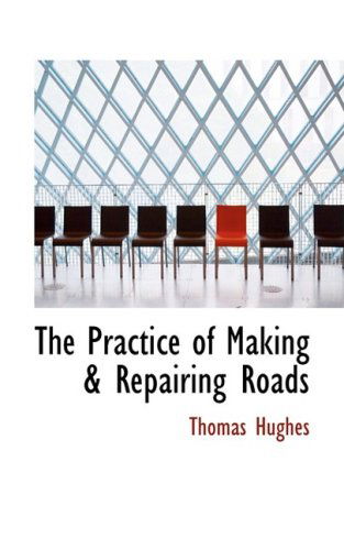 Cover for Thomas Hughes · The Practice of Making a Repairing Roads (Hardcover Book) (2008)