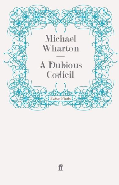 A Dubious Codicil - Michael Wharton - Books - Faber & Faber - 9780571272686 - August 19, 2010