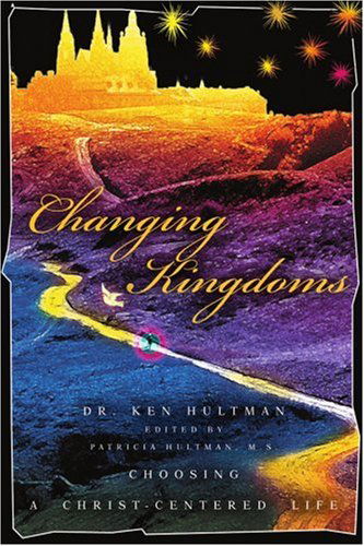 Cover for Ken Hultman · Changing Kingdoms: Choosing a Christ-centered Life (Paperback Book) (2004)