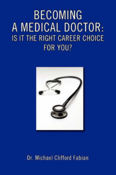 Cover for Michael Fabian · Becoming a Medical Doctor: is It the Right Career Choice for You? (Paperback Book) (2008)