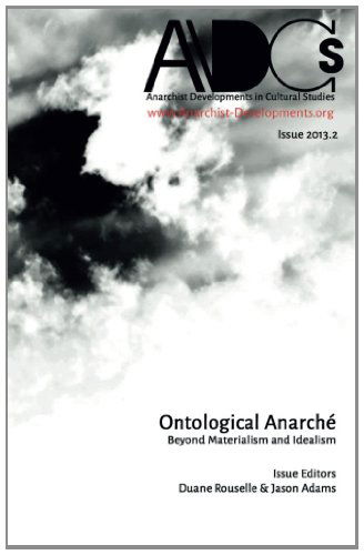 Anarchist Developments in Cultural Studies 2013.2: Ontological Anarché: Beyond Materialism and Idealism - Anarchist Developments in Cultural Studies - Książki - Punctum Books - 9780615947686 - 24 stycznia 2014