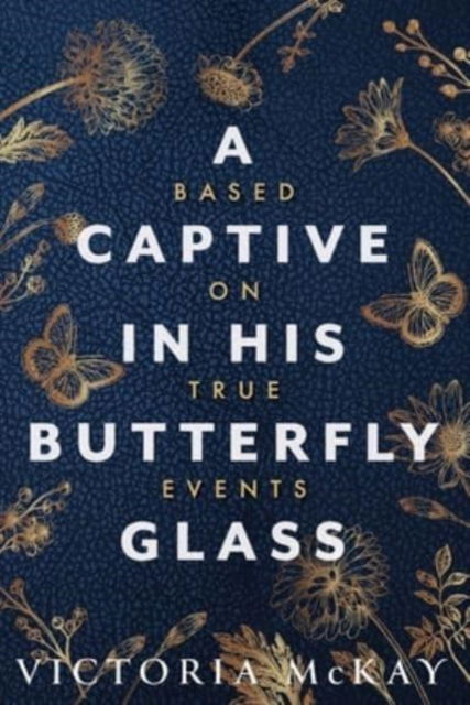 Cover for Victoria McKay · A Captive in his Butterfly Glass (Paperback Book) (2022)