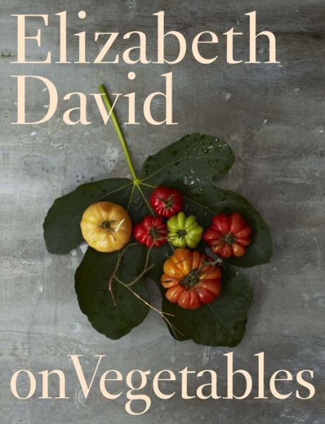 Cover for Elizabeth David · Elizabeth David on Vegetables (Hardcover Book) (2013)