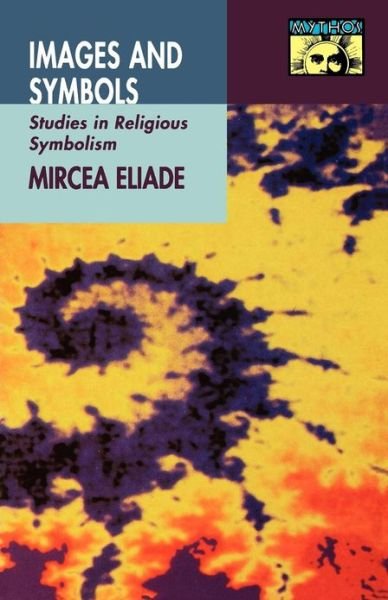 Cover for Mircea Eliade · Images and Symbols: Studies in Religious Symbolism - Bollingen Series (Paperback Book) (1991)