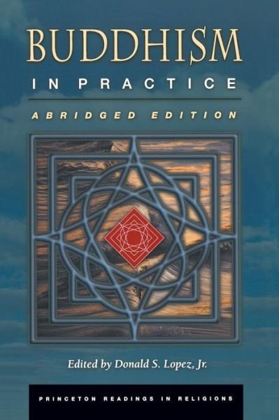 Cover for Lopez, Donald S., Jr. · Buddhism in Practice: Abridged Edition - Princeton Readings in Religions (Pocketbok) [Abridged edition] (2007)