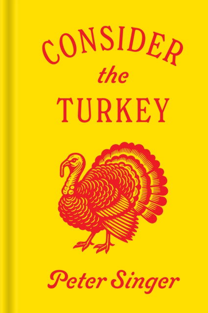 Cover for Peter Singer · Consider the Turkey (Inbunden Bok) (2024)