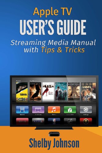 Apple TV User's Guide: Streaming Media Manual with Tips & Tricks - Shelby Johnson - Libros - RAM Internet Media - 9780692023686 - 22 de marzo de 2014