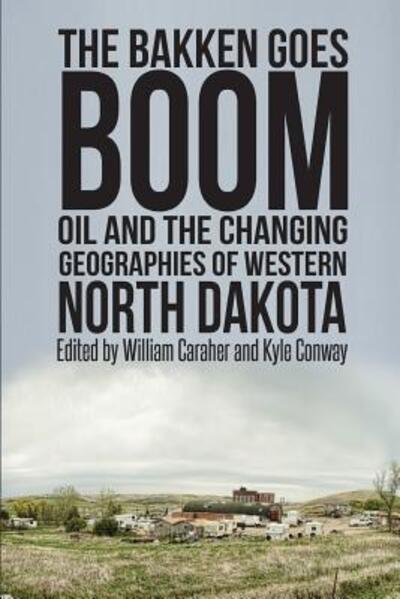 Cover for Kyle Conway · The Bakken Goes Boom (Paperback Book) (2016)