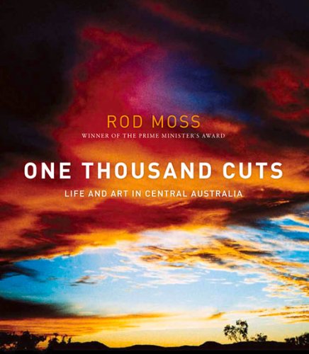 Cover for Rod Moss · One Thousand Cuts: Life and Art in Central Australia (Paperback Book) (2014)