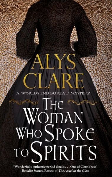 Cover for Alys Clare · The Woman Who Spoke to Spirits - A World’s End Bureau Mystery (Hardcover bog) [Main edition] (2019)