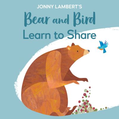 Jonny Lambert's Bear and Bird: Learn to Share - Jonny Lambert's Bear and Bird - Jonny Lambert - Books - DK - 9780744027686 - December 14, 2021