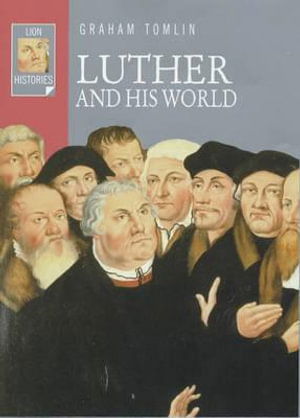 Luther and His World - Lion Histories S. - Graham Tomlin - Books - Lion Publishing plc - 9780745950686 - September 20, 2002