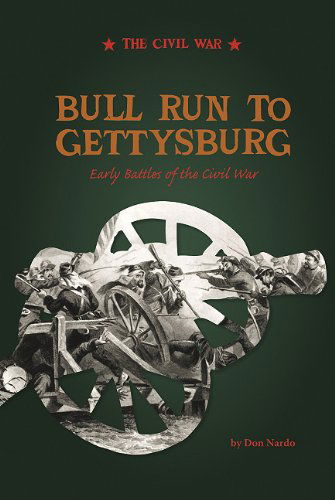 Cover for Don Nardo · Bull Run to Gettysburg: Early Battles of the Civil War (Hardcover Book) (2010)