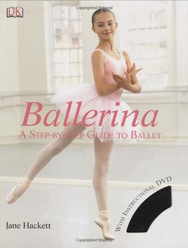 Cover for Dk Publishing · Ballerina: a Step-by-step Guide to Ballet (Residents of the United States of America) (Hardcover bog) [Har / DVD edition] (2008)