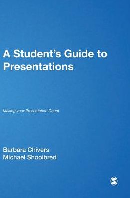 Cover for Barbara Chivers · A Student's Guide to Presentations: Making your Presentation Count - SAGE Essential Study Skills Series (Hardcover Book) (2007)