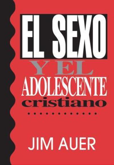 Cover for Jim Auer · El Sexo Y El Adolescente Cristiano (Paperback Book) (2002)