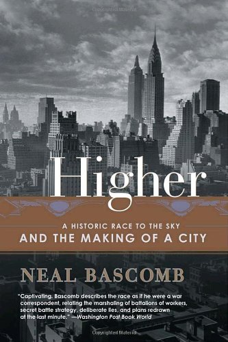 Higher: a Historic Race to the Sky and the Making of a City - Neal Bascomb - Boeken - Broadway Books - 9780767912686 - 21 september 2004