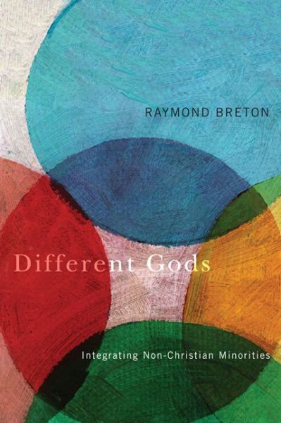 Cover for Raymond Breton · Different Gods: Integrating Non-Christian Minorities into a Primarily Christian Society (Hardcover Book) (2012)