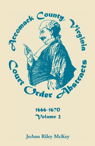 Accomack County, Virginia Court Order Abstracts, Volume 2: 1666-1670 - Joann Riley McKey - Books - Heritage Books - 9780788405686 - February 1, 2013