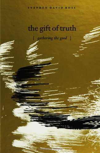 Cover for Stephen David Ross · The Gift of Truth: Gathering the Good (Paperback Book) (1997)