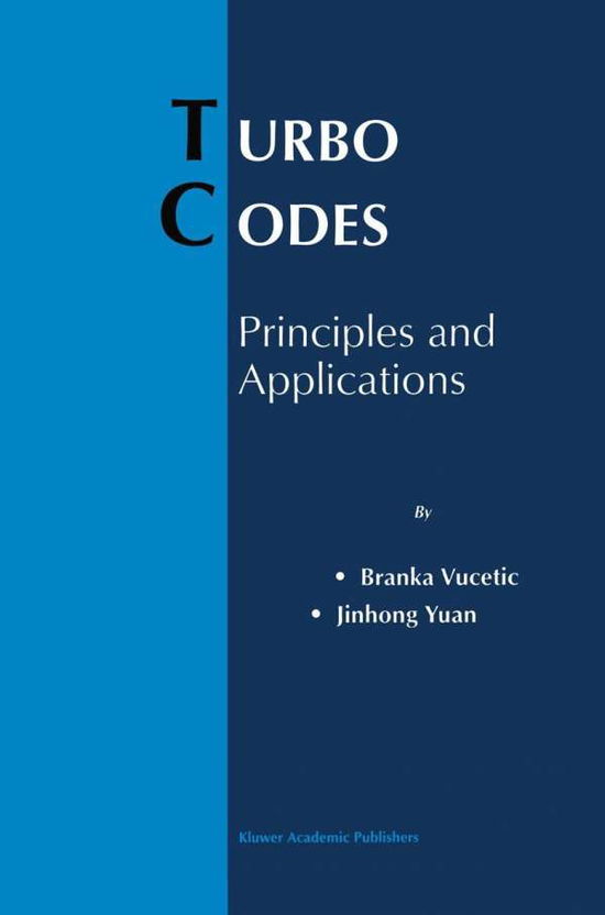 Cover for Branka Vucetic · Turbo Codes: Principles and Applications - The Springer International Series in Engineering and Computer Science (Hardcover Book) [2000 edition] (2000)