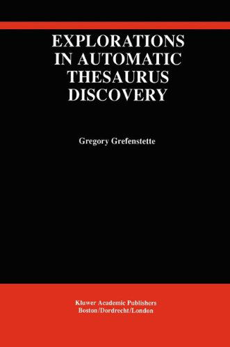 Explorations in Automatic Thesaurus Discovery - The Springer International Series in Engineering and Computer Science - Gregory Grefenstette - Books - Springer - 9780792394686 - July 31, 1994