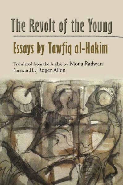 Cover for Tawfiq Al-hakim · The Revolt of the Young: Essays by Tawfiq al-Hakim - Modern Intellectual and Political History of the Middle East (Hardcover Book) (2015)